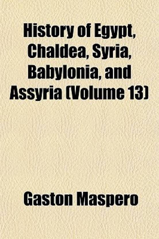 History of Egypt, Chaldea, Syria, Babylonia, and Assyria